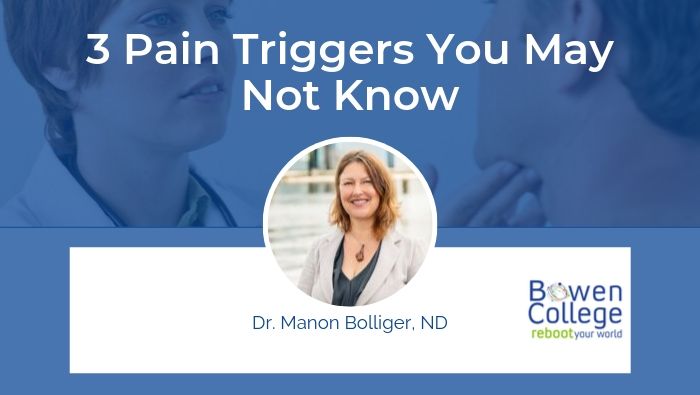 3 Pain Triggers You May Not Know by Dr. Manon Bolliger, ND