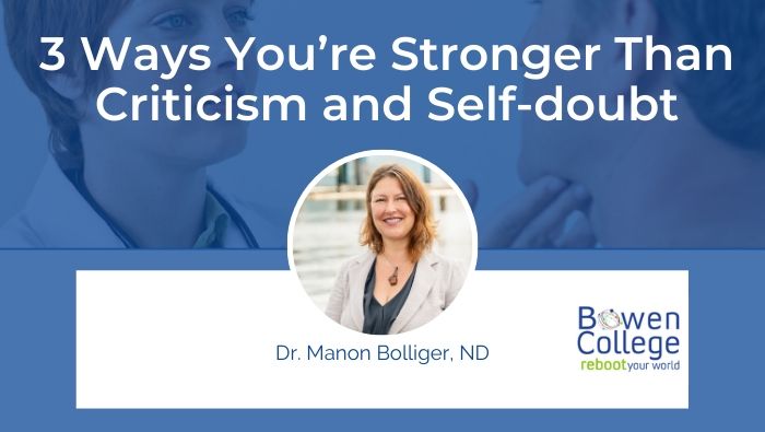 3 Ways You’re Stronger Than Criticism and Self-doubt by Dr Manon Bolliger ND