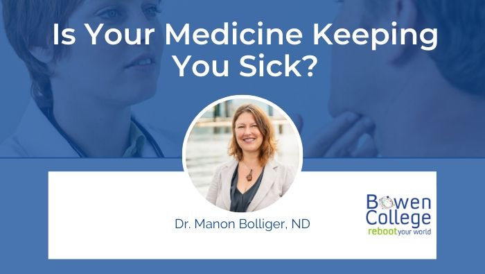 Is Your Medicine Keeping You Sick? by Dr. Manon Bolliger, ND