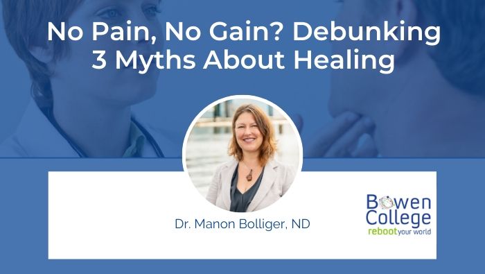 No Pain, No Gain- Debunking 3 Myths About Healing by Dr. Manon Bolliger, ND