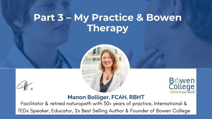 Part 3 – My Practice & Bowen Therapy
